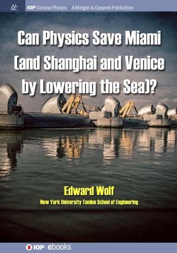 Cover image for Can Physics Save Miami (and Shanghai and Venice, by Lowering the Sea)?