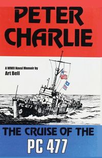 Cover image for Peter Charlie: The Cruise of the PC 477