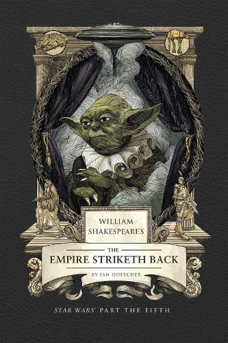 William Shakespeare's The Empire Striketh Back: Star Wars Part the Fifth