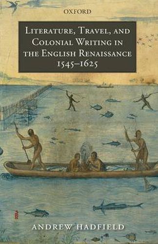 Cover image for Literature, Travel, and Colonial Writing in the English Renaissance, 1545-1625