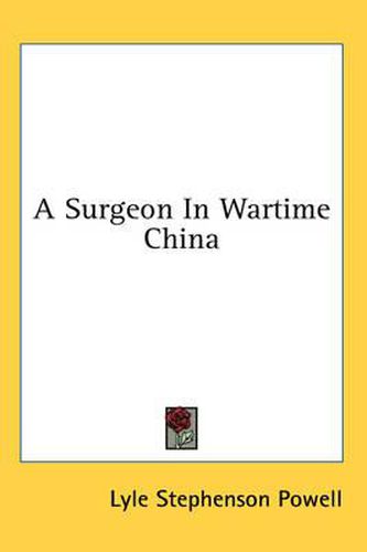 Cover image for A Surgeon in Wartime China