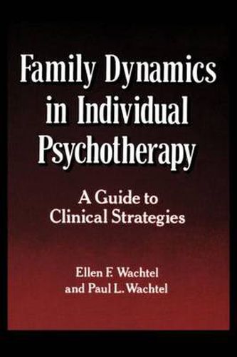 Cover image for Family Dynamics in Individual Psychotherapy: A Guide to Clinical Strategies