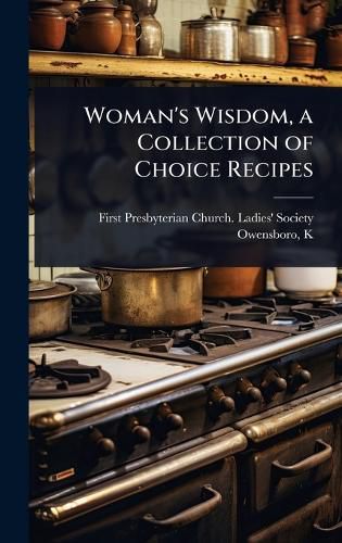 Cover image for Woman's Wisdom, a Collection of Choice Recipes