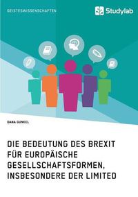 Cover image for Die Bedeutung des Brexit fur europaische Gesellschaftsformen, insbesondere der Limited