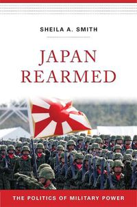 Cover image for Japan Rearmed: The Politics of Military Power