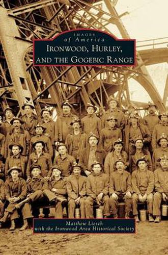 Cover image for Ironwood, Hurley, and the Gogebic Range