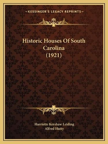 Cover image for Historic Houses of South Carolina (1921)