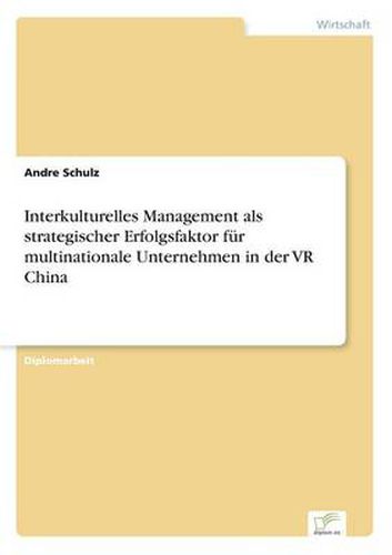 Cover image for Interkulturelles Management als strategischer Erfolgsfaktor fur multinationale Unternehmen in der VR China