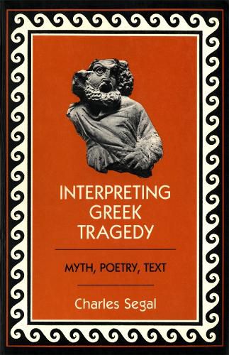 Interpreting Greek Tragedy: Myth, Poetry, Text