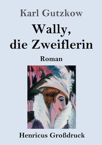 Cover image for Wally, die Zweiflerin (Grossdruck): Roman