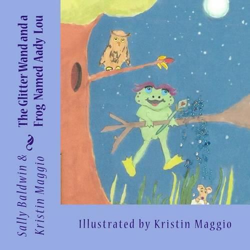 Cover image for The Glitter Wand and a Frog Named Aady Lou