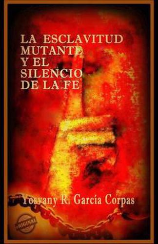 Cover image for La esclavitud mutante y el silencio de la fe