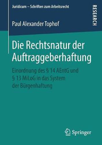 Die Rechtsnatur Der Auftraggeberhaftung: Einordnung Des  14 Aentg Und  13 Milog in Das System Der Burgenhaftung