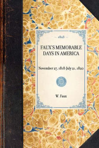 Cover image for Faux's Memorable Days in America: Reprint of the Original Edition: London, 1823