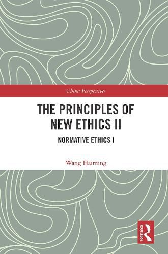 Cover image for The Principles of New Ethics II: Normative Ethics I