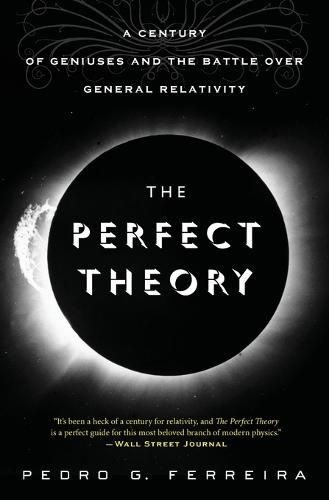 Cover image for The Perfect Theory: A Century of Geniuses and the Battle Over General Relativity