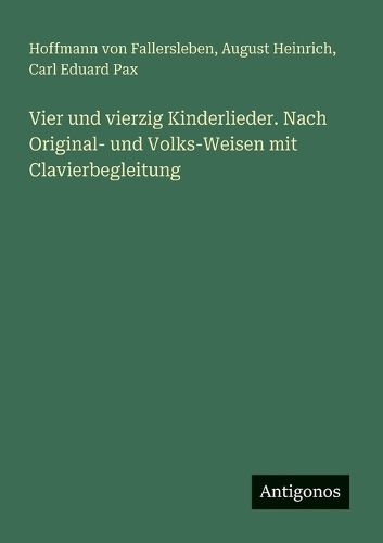 Cover image for Vier und vierzig Kinderlieder. Nach Original- und Volks-Weisen mit Clavierbegleitung