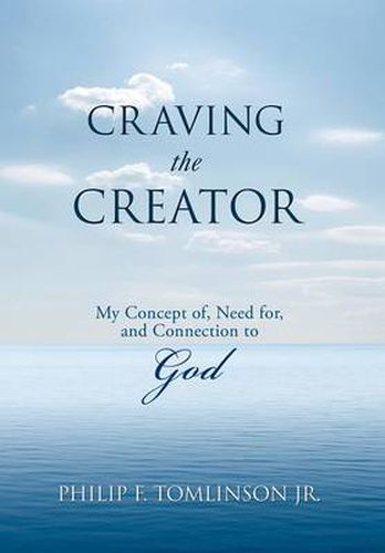 Cover image for Craving the Creator: My Concept Of, Need For, and Connection to God