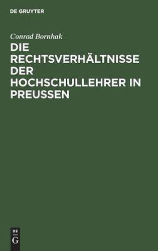 Cover image for Die Rechtsverhaltnisse Der Hochschullehrer in Preussen: Zum Praktischen Gebrauche