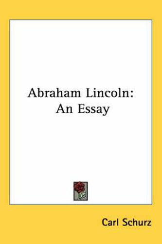 Abraham Lincoln: An Essay