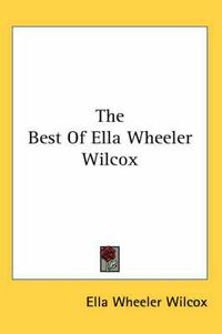 Cover image for The Best Of Ella Wheeler Wilcox