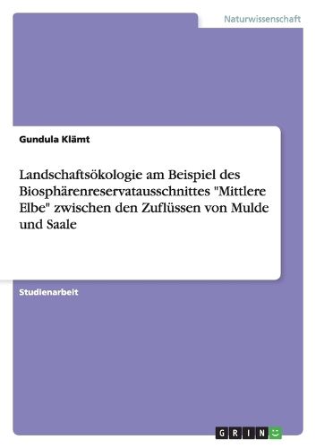 Cover image for Landschaftsoekologie am Beispiel des Biospharenreservatausschnittes Mittlere Elbe zwischen den Zuflussen von Mulde und Saale