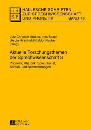 Aktuelle Forschungsthemen Der Sprechwissenschaft 3: Phonetik, Rhetorik, Sprechkunst, Sprach- Und Stimmstoerungen