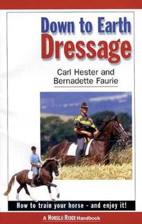 Cover image for Down to Earth Dressage: How to Train Your Horse - and Enjoy it!