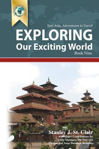 Cover image for Exploring Our Exciting World Book Nine: East Asia: Adventures in Travel