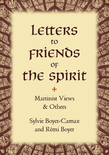 Letters to Friends of the Spirit: Martinist Views & Others