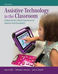 Cover image for Assistive Technology in the Classroom: Enhancing the School Experiences of Students with Disabilities, Enhanced Pearson Etext with Loose-Leaf Version -- Access Card Package