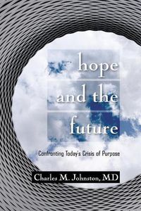 Cover image for Hope and the Future: Confronting Today's Crisis of Purpose (Second Edition With Updates and a New Preface)