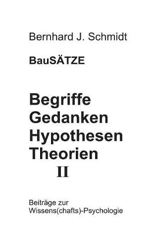 Cover image for BauSAETZE: Begriffe - Gedanken - Hypothesen - Theorien II: Beitrage zur Wissens(chafts)-Psychologie