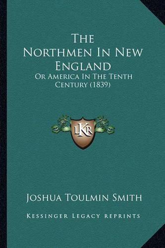 The Northmen in New England: Or America in the Tenth Century (1839)