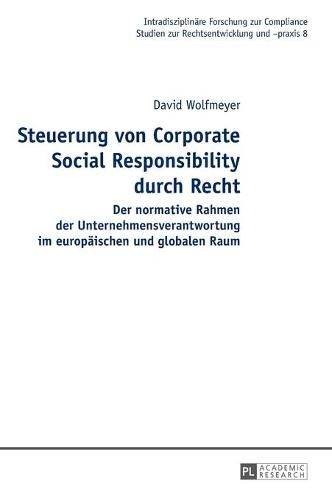 Cover image for Steuerung Von Corporate Social Responsibility Durch Recht: Der Normative Rahmen Der Unternehmensverantwortung Im Europaeischen Und Globalen Raum