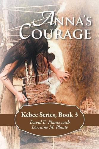 Anna's Courage: Kebec Series, Book 3