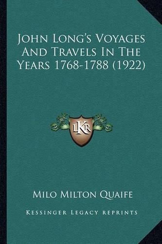 John Long's Voyages and Travels in the Years 1768-1788 (1922)