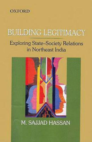 Cover image for Building Legitimacy: Exploring State-Society Relations in Northeast India