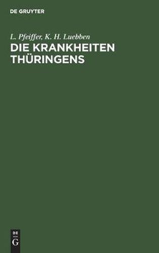 Cover image for Die Krankheiten Thuringens: Pathologische Studien Auf Grundlage Von Aufzeichnungen Aus Den Jahren 1869-1876