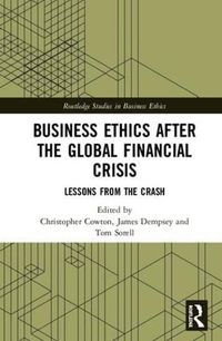 Cover image for Business Ethics After The Global Financial Crisis: Lessons From The Crash