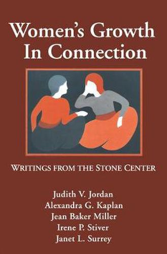 Women's Growth in Connection: Writings from the Stone Centre