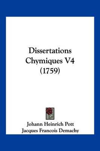 Cover image for Dissertations Chymiques V4 (1759)