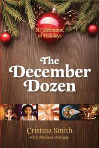 Cover image for The December Dozen: A Celebration of Holidays