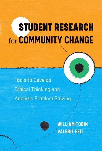 Cover image for Student Research for Community Change: Tools to Develop Ethical Thinking and Analytic Problem Solving