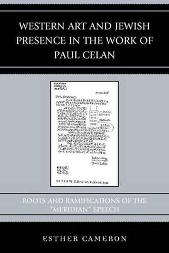 Western Art and Jewish Presence in the Work of Paul Celan: Roots and Ramifications of the  Meridian  Speech