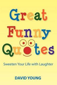 Cover image for Great Funny Quotes: Sweeten Your Life with Laughter