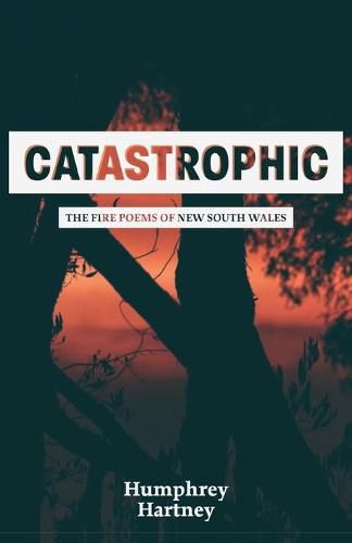 Cover image for Catastrophic: The Fire Poems of New South Wales