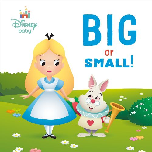 Cover image for Big or Small! (Disney Baby: Alice in Wonderland)