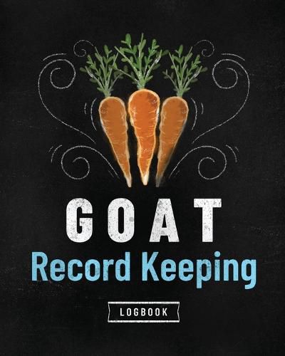 Cover image for Goat Record Keeping Log Book: Farm Management Log Book 4-H and FFA Projects Beef Calving Book Breeder Owner Goat Index Business Accountability Raising Dairy Goats