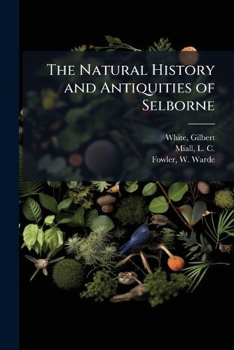 Cover image for The Natural History and Antiquities of Selborne